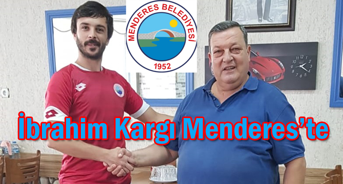 İbrahim Kargı Menderes’te