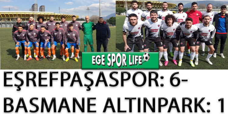 EŞREFPAŞASPOR: 6- BASMANE ALTINPARK: 1