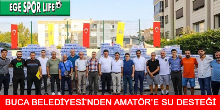 BUCA BELEDİYESİ’NDEN AMATÖR’E SU DESTEĞİ
