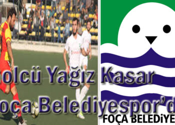 Golcü Yağız Kasar Foça Belediyespor’da