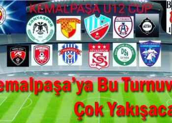 Kemalpaşa’ya Bu Turnuva Çok Yakışacak