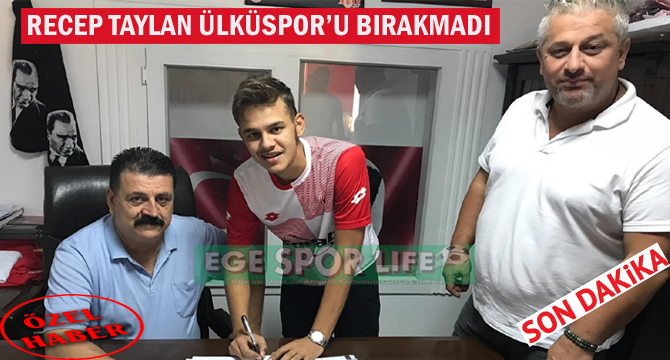 RECEP TAYLAN ÜLKÜSPOR’U BIRAKMADI
