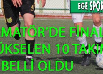 1.AMATÖR’DE FİNALE YÜKSELEN 10 TAKIM BELLİ OLDU