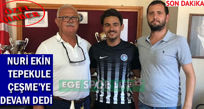 NURİ EKİN TEPEKULE, ÇEŞME’YE DEVAM DEDİ