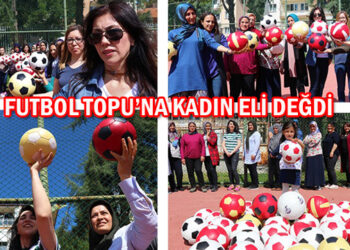 FUTBOL TOPU’NA KADIN ELİ DEĞDİ