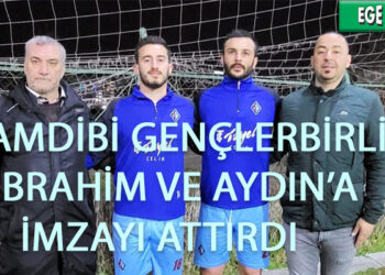ÇAMDİBİ GENÇLERBİRLİĞİ İBRAHİM VE AYDIN’A İMZAYI ATTIRDI