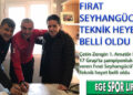 FIRAT SEYHANGÜCÜ’NDE TEKNİK HEYET BELLİ OLDU