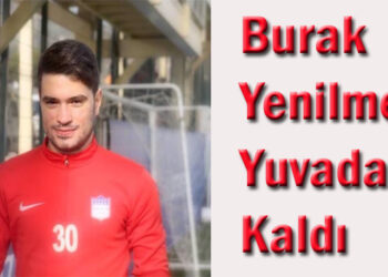 Burak Yenilmez Yuvada Kaldı