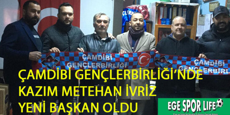 ÇAMDİBİ GENÇLERBİRLİĞİ’NDE KAZIM METEHAN İVRİZ YENİ BAŞKAN OLDU