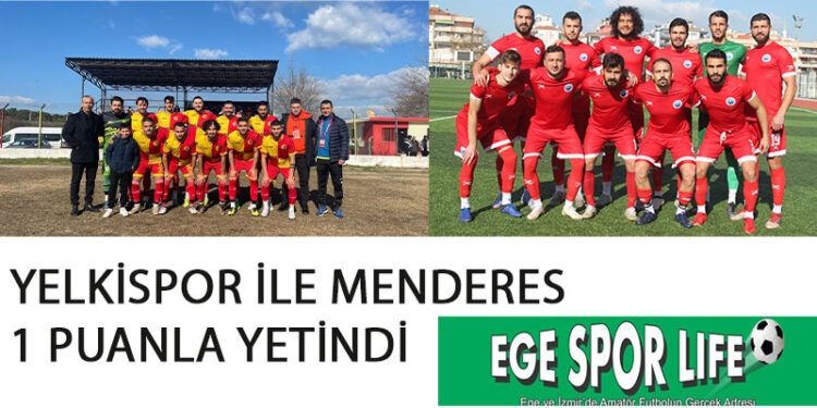 YELKİSPOR İLE MENDERES 1 PUANLA YETİNDİ