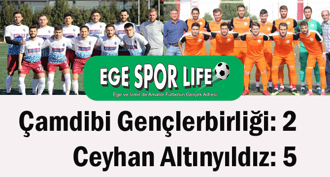 Çamdibi Gençlerbirliği: 2- Ceyhan Altınyıldız: 5