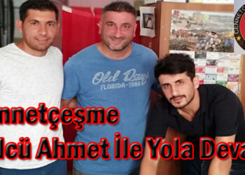 Cennetçeşme Golcü Ahmet İle Yola Devam