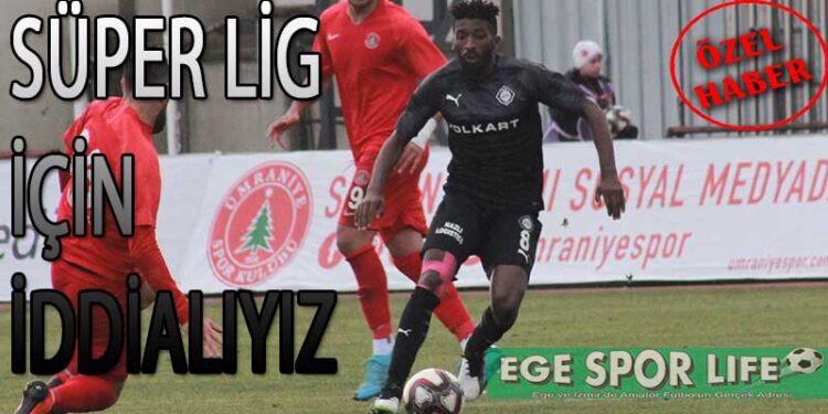 SÜPER LİG İÇİN İDDİALIYIZ