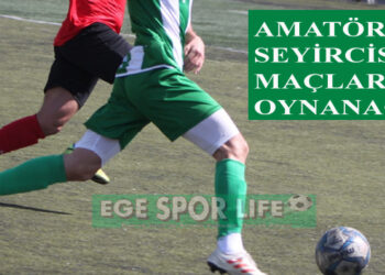 AMATÖRDE MAÇLAR SEYİRCİSİZ OYNANACAK