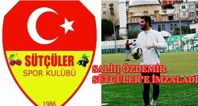 SALİH ÖZDEMİR, SÜTÇÜLER’E İMZALADI