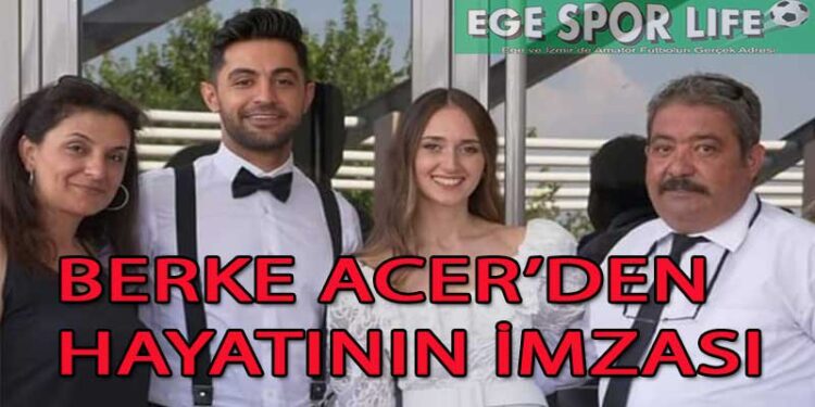 BERKE ACER’DEN ANLAMLI EVET