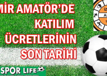 İZMİR AMATÖR’DE KATILIM ÜCRETLERİNİN SON TARİHİ