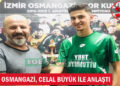 İZMİR OSMANGAZİ, CELAL BÜYÜK İLE ANLAŞTI