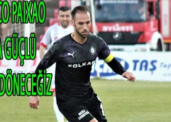 MARCO PAIXAO, DAHA GÜÇLÜ GERİ DÖNECEĞİZ