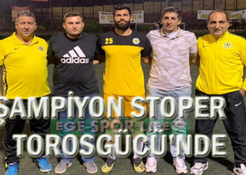 ŞAMPİYON STOPER, TOROSGÜCÜ’NDE