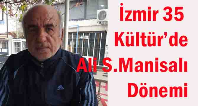 İzmir 35 Kültür’de Ali Saim Manisalı Dönemi
