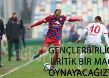 GENÇLERBİRLİĞİ İLE KRİTİK BİR MAÇ OYNAYACAĞIZ