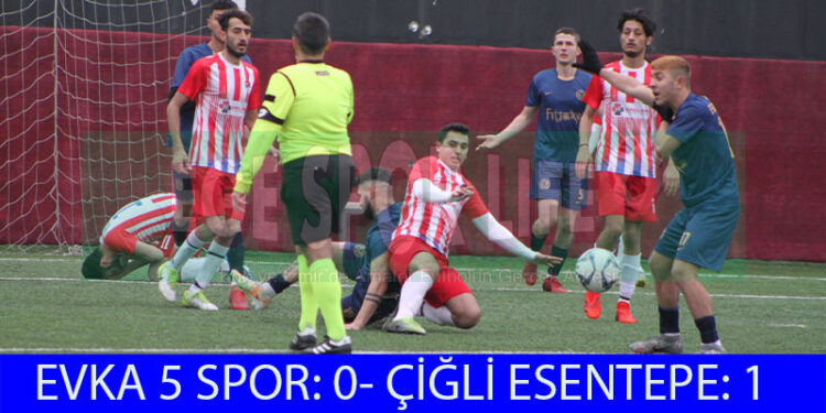 ZORLU MAÇI ÇİĞLİ ESENTEPE KAZANDI