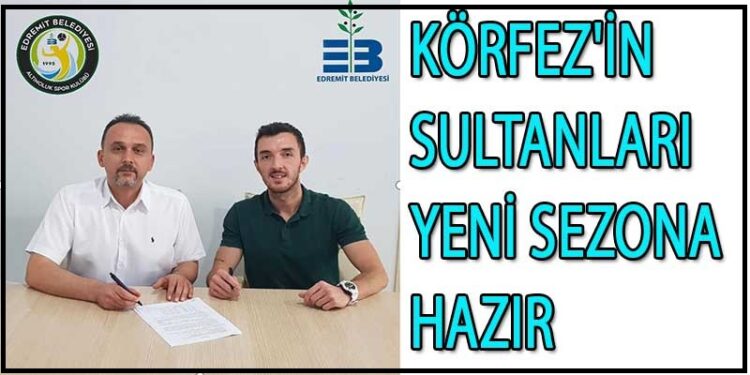 KÖRFEZ’İN SULTANLARI YENİ SEZONA HAZIR