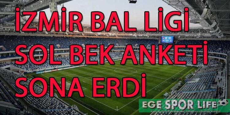İZMİR BAL LİGİ SOL BEK ANKETİ SONA ERDİ