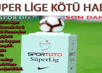 SÜPER LİGE KÖTÜ HABER