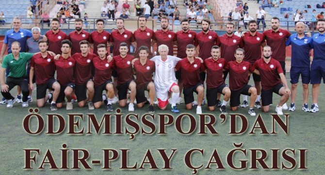 ÖDEMİŞSPOR’DAN FAİR-PLAY ÇAĞRISI