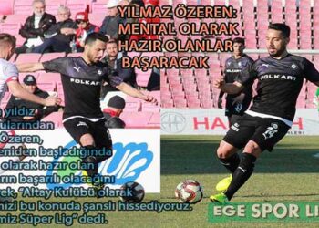 YILMAZ ÖZEREN, MENTAL OLARAK HAZIR OLANLAR BAŞARACAK