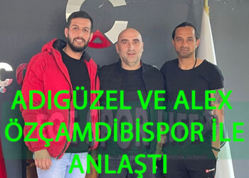 ADIGÜZEL VE ALEX ÖZÇAMDİBİSPOR İLE ANLAŞTI