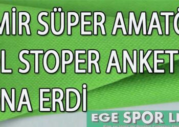 İZMİR SÜPER AMATÖR SOL STOPER ANKETİ SONA ERDİ