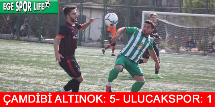 ÇAMDİBİ ALTINOK, ULUCAK’TAN İSTEDİĞİNİ ALDI