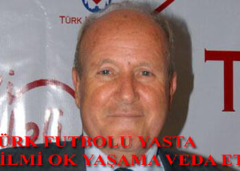 TÜRK FUTBOLU YASTA, HİLMİ OK YAŞAMA VEDA ETTİ