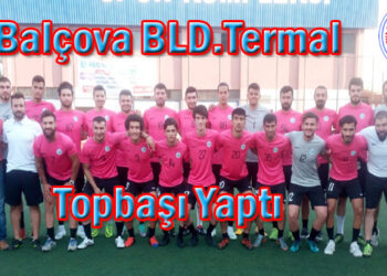 Balçova BLD.Termal Topbaşı Yaptı