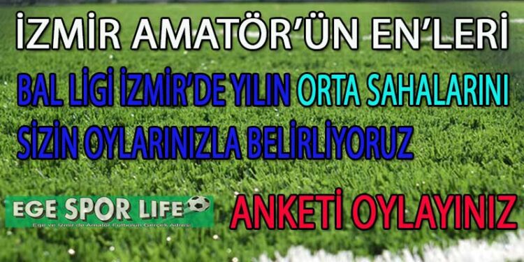 BAL LİGİ İZMİR’DE YILIN ORTA SAHASI ANKETİ