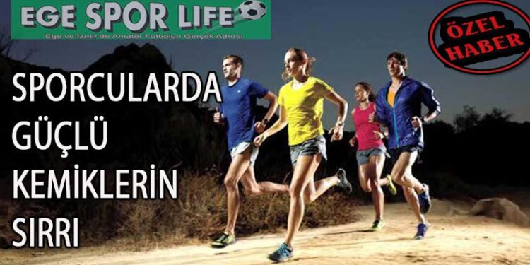 SPORCULARDA GÜÇLÜ KEMİKLERİN SIRRI