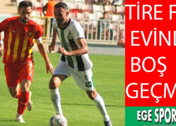 TİRE FK, ALTIN DEĞERİNDE 3 PUANI KAPTI