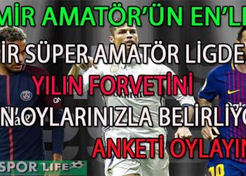 SÜPER AMATÖR LİG İZMİR’DE YILIN FORVETİ ANKETİ