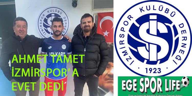 AHMET TAMET,  İZMİRSPOR’A EVET DEDİ