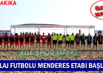 TFF PLAJ FUTBOLU MENDERES ETABI BAŞLADI