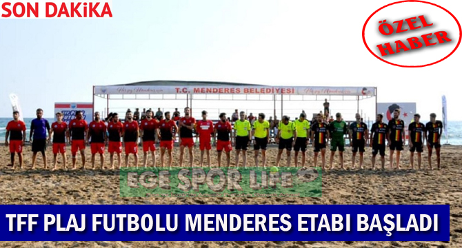 TFF PLAJ FUTBOLU MENDERES ETABI BAŞLADI