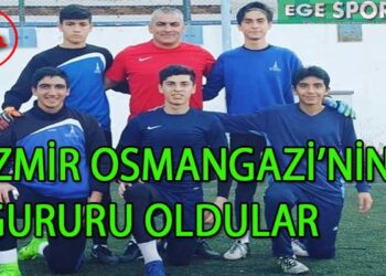 İZMİR OSMANGAZİ’NİN GURURU OLDULAR