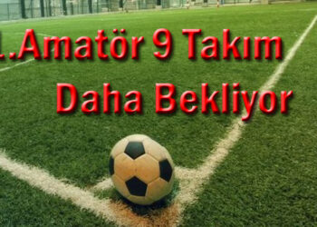 1.Amatör 9 Takım Daha Bekliyor