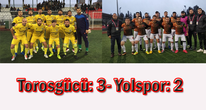 Torosgücü: 3- Yolspor: 2