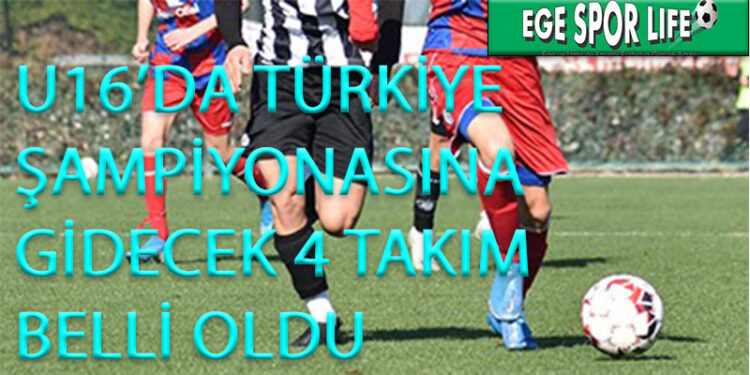 U16’DA TÜRKİYE ŞAMPİYONASINA GİDECEK 4 TAKIM BELLİ OLDU