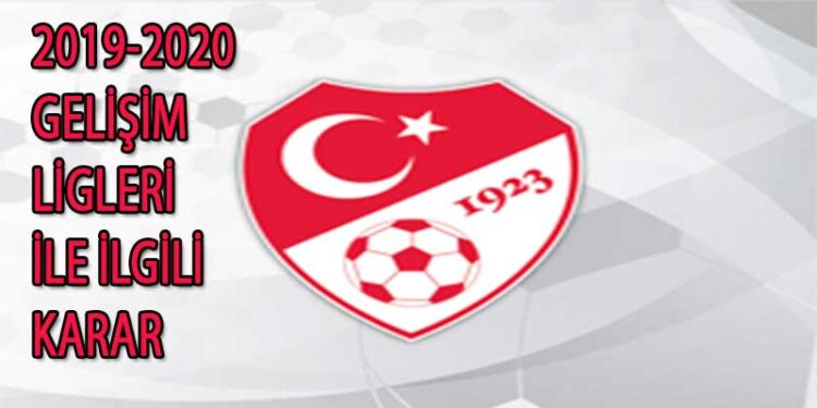 2019-2020 GELİŞİM LİGLERİ İLE İLGİLİ KARAR