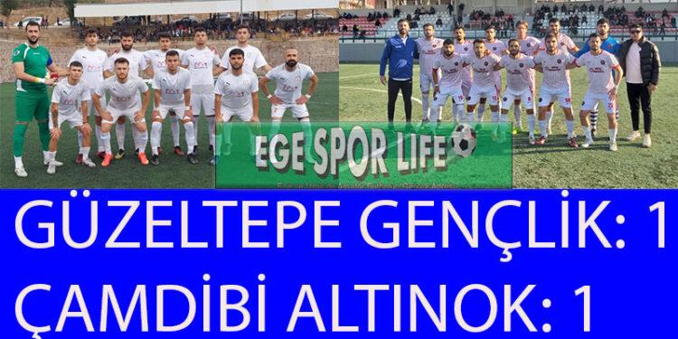 GÜZELTEPE VE ÇAMDİBİ ALTINOK BİRER PUANA RAZI OLDU